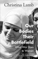 Our Bodies, Their Battlefield | 9999903376804 | Christina Lamb