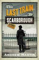 The Last Train to Scarborough | 9999903417231 | Andrew Martin