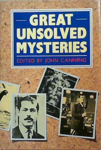 Great Unsolved Mysteries | 9999903333319 | John Canning