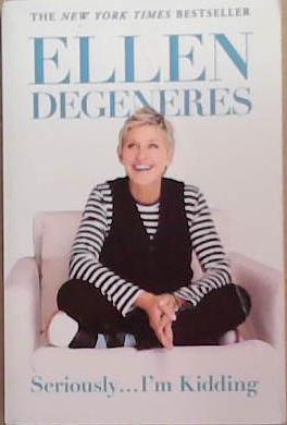 Seriously...I?m Kidding | 9999903357735 | Ellen DeGeneres,