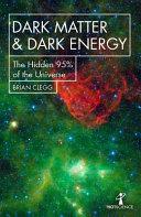 Dark Matter and Dark Energy | 9999903440482 | Brian Clegg