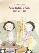 A Suitcase, a Cat and a Tuba | 9999903484639 | Judith Loske