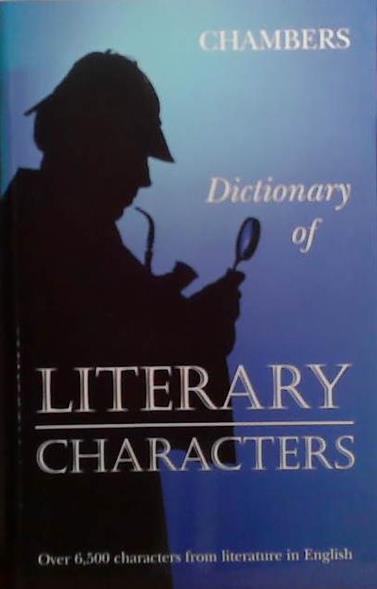 Chambers Dictionary of Literary Characters | 9999903528715