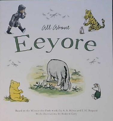 All about Eeyore | 9999903398264 | Laura Dollin Alan Alexander Milne Ernest Howard Shepard