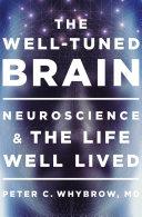 The Well-Tuned Brain | 9999903112716 | Peter C Whybrow, Md