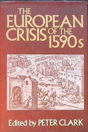 The European Crisis of the 1590s | 9999902883099 | Peter Clark